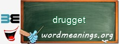 WordMeaning blackboard for drugget